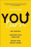 You Turn Get Unstuck Discover Your Direction & Design Your Dream Career