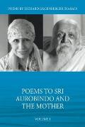 Poems to Sri Aurobindo and the Mother Volume I