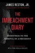 Impeachment Diary Eyewitness to the Removal of a President