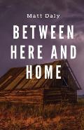 Between Here and Home