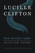 How to Carry Water Selected Poems of Lucille Clifton