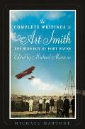 The Complete Writings of Art Smith, the Bird Boy of Fort Wayne, Edited by Michael Martone