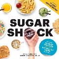 Sugar Shock The Hidden Sugar in Your Food its Dramatic Impact on Your Health & 100+ Smart Swaps to Cut Back