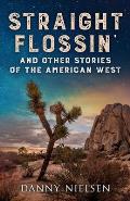 Straight Flossin' and Other Stories of the American West