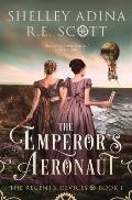 The Emperor's Aeronaut: A Regency-set steampunk adventure novel