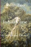 Rose Two: Indian Curse