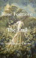 Rose Fourteen: The Trail