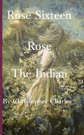 Rose Sixteen: Rose, the Indian