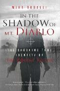 In the Shadow of Mt Diablo The Shocking True Identity of the Zodiac Killer