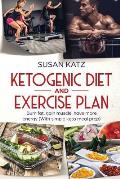 Ketogenic Diet and Exercise Plan: Burn Fat, Gain Muscle, Have More Energy (with Simple Keto Meal Prep )
