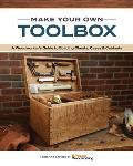 Make Your Own Toolbox: A Woodworker's Guide to Building Chests, Cases & Cabinets