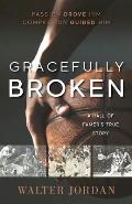 Gracefully Broken: A Hall of Famer's True Story