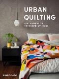 Urban Quilting Quilt Patterns for the Modern Day Quilter