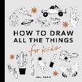 All the Things How to Draw Books for Kids