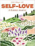 100 Days of Self-Love: A Guided Journal to Help You Calm Self-Criticism and Learn to Love Who You Are