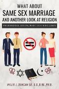 What About Same Sex Marriage and Another Look At Religion: Pseudoreligion / Pseudotheology
