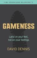 Gameness: Land on Your Feet, Not on Your Feelings