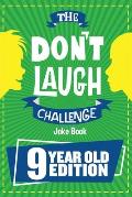 Dont Laugh Challenge 9 Year Old Edition The LOL Interactive Joke Book Contest Game for Boys & Girls Age 9