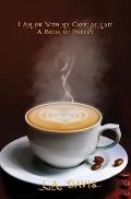 I Am Ok With My Cafe Au Lait: A Book Of Poetry