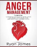 Anger Management: 3 Manuscripts - Anger Management: 7 Steps to Freedom, Emotional Intelligence: 21 Best Tips to Improve Your EQ, Cogniti