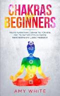 Chakras For Beginners: How to Awaken and Balance Your Chakras and Heal Yourself with Chakra Healing, Reiki Healing and Guided Meditation (Emp