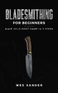 Bladesmithing for Beginners: Make Your First Knife in 7 Steps