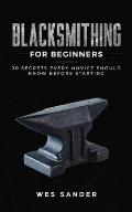 Blacksmithing for Beginners: 20 Secrets Every Novice Should Know Before Starting