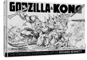 GODZILLA & KONG THE CINEMATIC STORYBOARD ART OF RICHARD BENNETT