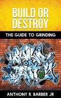 Build or Destroy: The guide to grinding