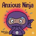 Anxious Ninja A Childrens Book About Managing Anxiety & Difficult Emotions