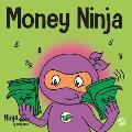 Money Ninja A Childrens Book About Saving Investing & Donating