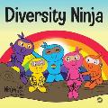 Diversity Ninja An Anti racist Diverse Childrens Book About Racism & Prejudice & Practicing Inclusion Diversity & Equality