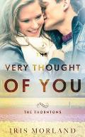 The Very Thought of You: The Thorntons Book 2