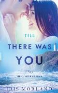 Till There Was You: The Thorntons Book 6