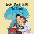 Loved More Than You Know
