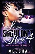 Love Shouldn't Hurt 4: Mending Broken Hearts