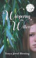 The Whispering of the Willows: An Historic Appalachian Drama (Big Creek)