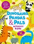 Dinosaurs, Pandas & Pals Activity Book: Mazes, Puzzles, Games, and More! More Than 45 Activities!