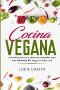 Cocina Vegana: Gu?a Paso a Paso y Deliciosas Recetas Para Una Alimentaci?n Vegana Saludable (Vegan Cooking Spanish Version)
