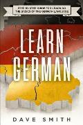 Learn German: Step by Step Guide For Learning The Basics of The German Language