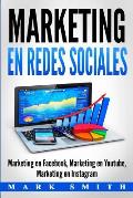 Marketing en Redes Sociales: Marketing en Facebook, Marketing en Youtube, Marketing en Instagram (Libro en Espa?ol/Social Media Marketing Book Span