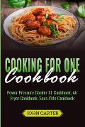 Cooking For One Cookbook: Power Pressure Cooker XL Cookbook, Air Fryer Cookbook, Sous Vide Cookbook