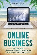 Online Business: 3 Manuscripts - Passive Income Ideas, Amazon FBA for Beginners, Affiliate Marketing