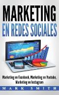 Marketing en Redes Sociales: Marketing en Facebook, Marketing en Youtube, Marketing en Instagram (Libro en Espa?ol/Social Media Marketing Book Span