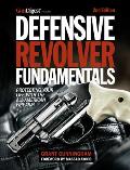 Defensive Revolver Fundamentals 2nd Edition Protecting Your Life with the All American Firearm