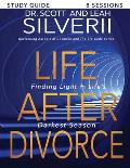 Life After Divorce: Finding Light In Life's Darkest Season Study Guide