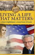 Living A Life That Matters: from Nazi Nightmare to American Dream