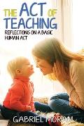 The Act of Teaching: Reflections on a Basic Human Act