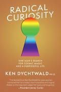 Radical Curiosity One Mans Search for Cosmic Magic & a Purposeful Life