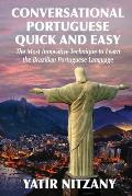 Conversational Portuguese Quick and Easy: The Most Innovative Technique to Learn the Brazilian Portuguese Language.